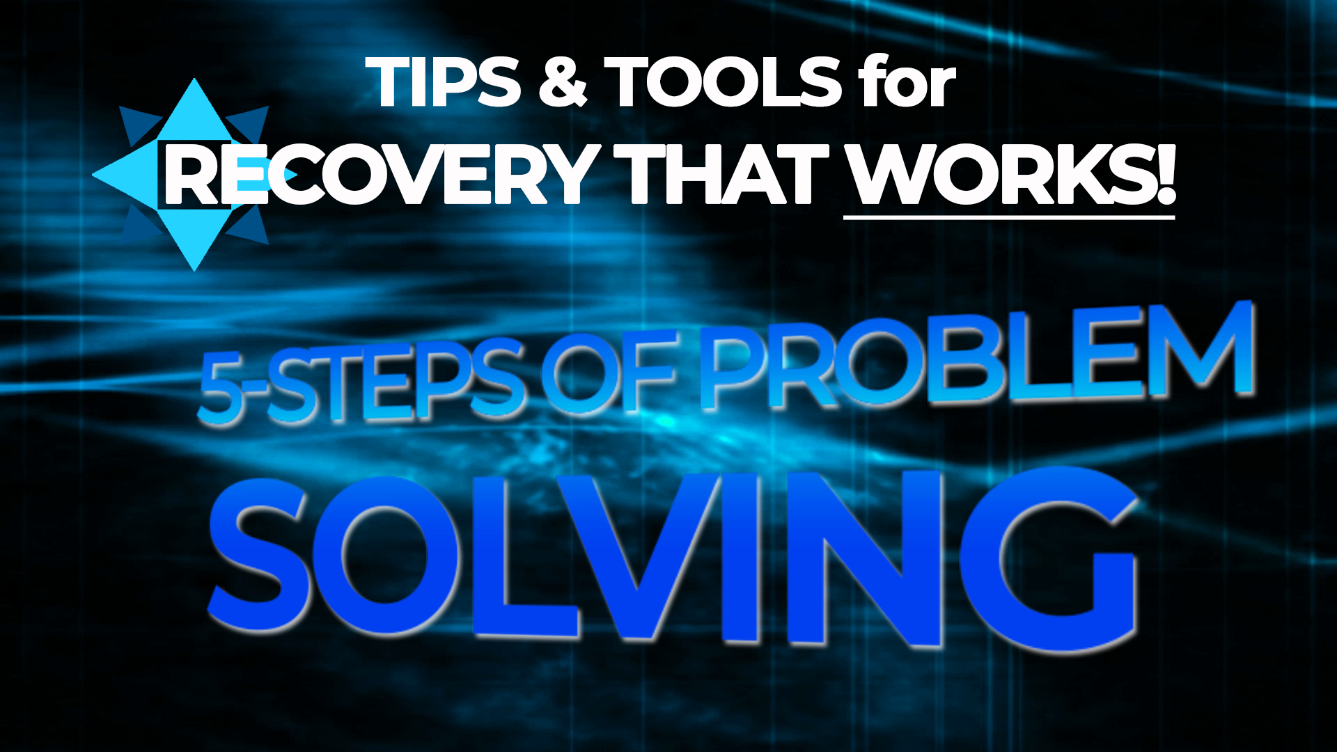 [Video] 5 Steps of Problem Solving – Tips & Tools for Recovery That Works!