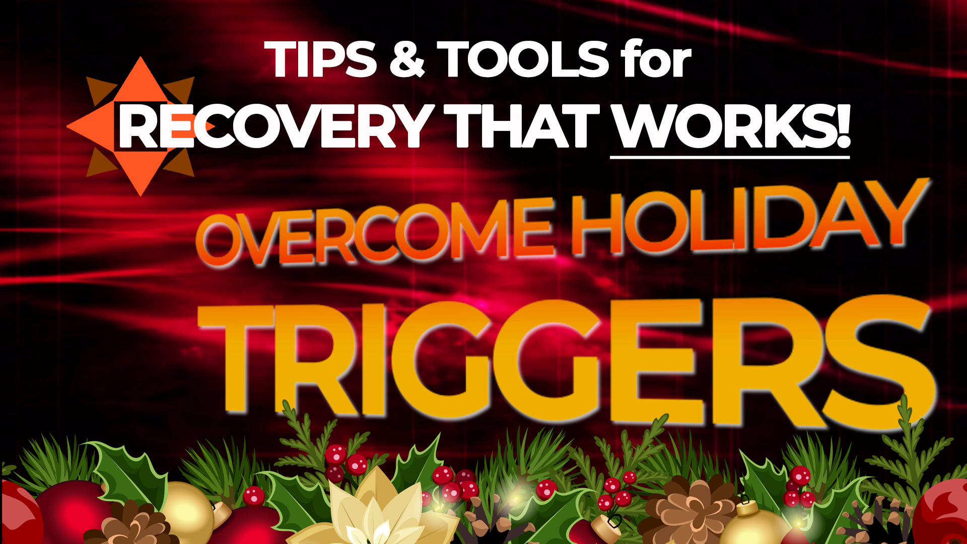 [Video] Overcoming Holiday Triggers – Tips & Tools for Recovery That Works!